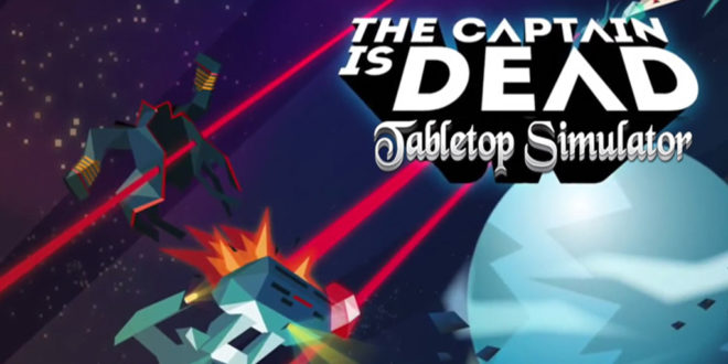Tabletop Simulator - The Captain Is Dead